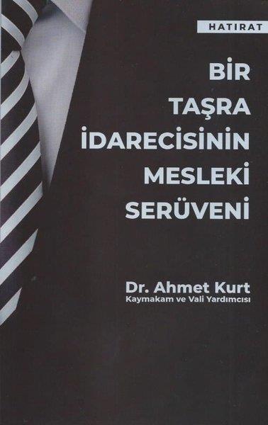 Ahmet KurtAnı & Mektup & Günlük KitaplarıBir Taşra İdarecisinin Mesleki Serüveni