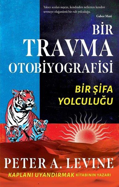 Peter A. LevineKişisel Gelişim KitaplarıBir Travma Otobiyografisi - Bir Şifa Yolculuğu