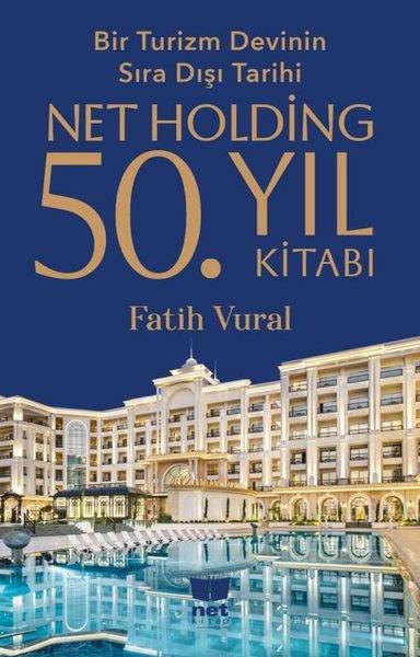 Fatih VuralYönetim / İş Geliştirme / KaliteBir Turizm Devinin Sıra Dışı Tarihi Netholding 50. Yıl Kitabı