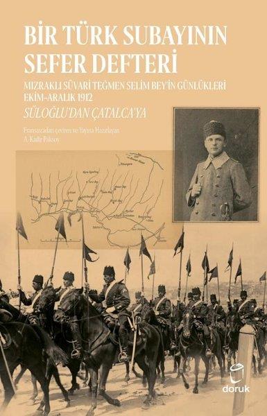 Selim BeyOsmanli TarihiBir Türk Subayının Sefer Defteri: Mızraklı Süvari Teğmen Selim Bey'in Günlükleri Ekim-Aralık 1912 -