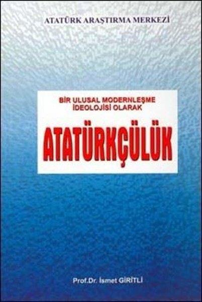 İsmet GiritliMustafa Kemal Atatürk KitaplarıBir Ulusal Modernleşme İdeolojisi Olarak Atatürkçülük