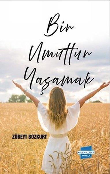 Zübeyt BozkurtTürk RomaniBir Umuttur  Yaşamak