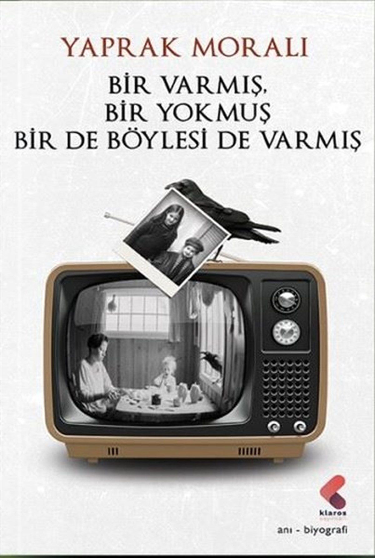 Yaprak MoralıAnı & Mektup & Günlük KitaplarıBir Varmış Bir Yokmuş Bir de Böylesi de Varmış