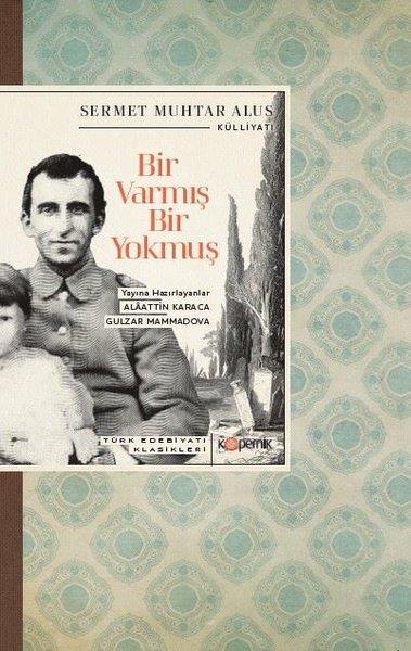 Sermet Muhtar Alusİstanbul Gezi Rehberi KitaplarıBir Varmış Bir Yokmuş - Türk Edebiyatı Klasikleri