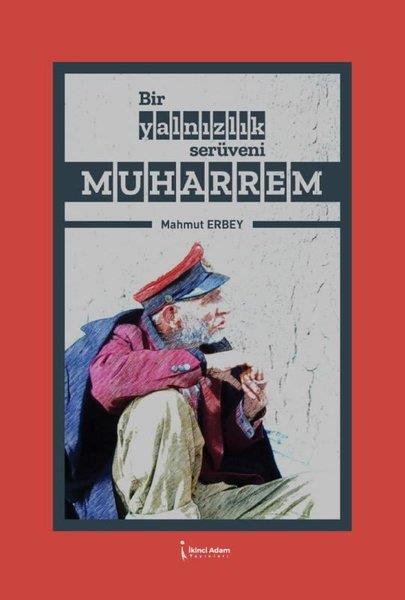 Mahmut ErbeyTürkiye RomanBir Yalnızlık Serüveni Muharrem