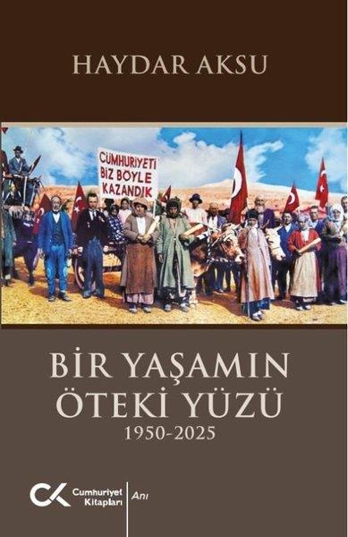 Haydar AksuAnı & Mektup & Günlük KitaplarıBir Yaşamın Öteki Yüzü 1950 - 2025