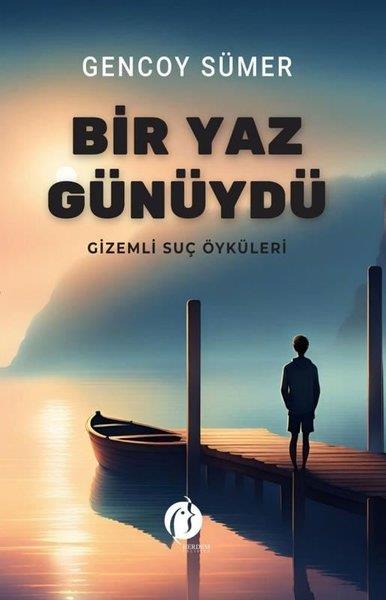 Gencoy SümerPolisiye Romanlar & Cinayet RomanlarıBir Yaz Günüydü - Gizemli Suç Öyküleri