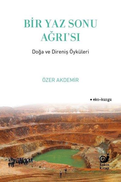Özer AkdemirUmwelttechnikBir Yaz Sonu Ağrı'sı - Doğa ve Direniş Öyküleri