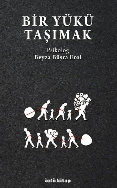 Beyza Büşra ErolDeneme KitaplarıBir Yükü Taşımak