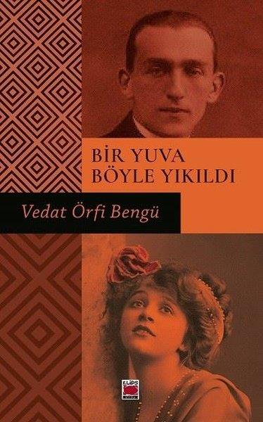 Vedat Örfi BengüTürk RomaniBir Yuva Böyle Yıkıldı
