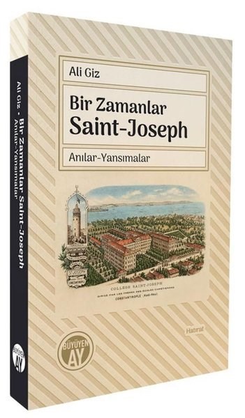 Ali GizMemoiren & Brief & TagebuchBir Zamanlar Saint - Joseph: Anılar-Yansımalar