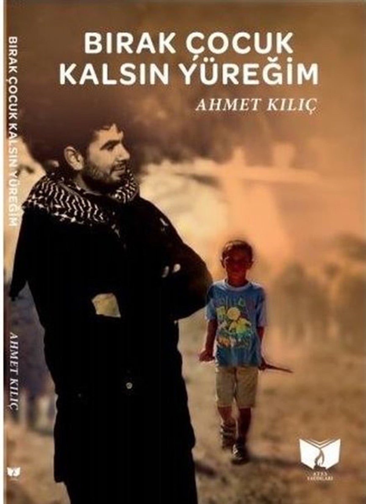 Ahmet KılıçTürk ŞiiriBırak Çocuk Kalsın Yüreğim