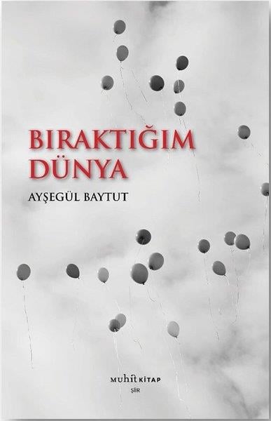 Ayşegül BaytutTürk ŞiiriBıraktığım Dünya