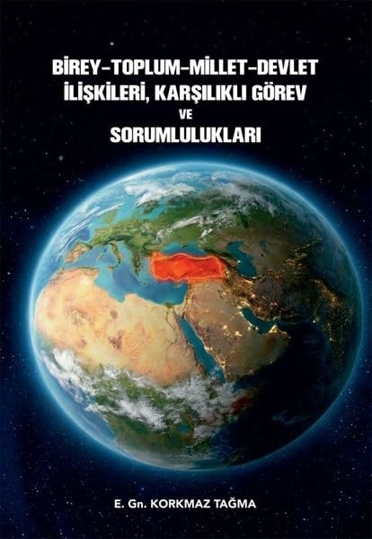 Korkmaz TağmaFelsefe - SosyolojiBirey - Toplum - Millet - Devlet İlişkileri Karşılıklı Görev ve Sorumlulukları