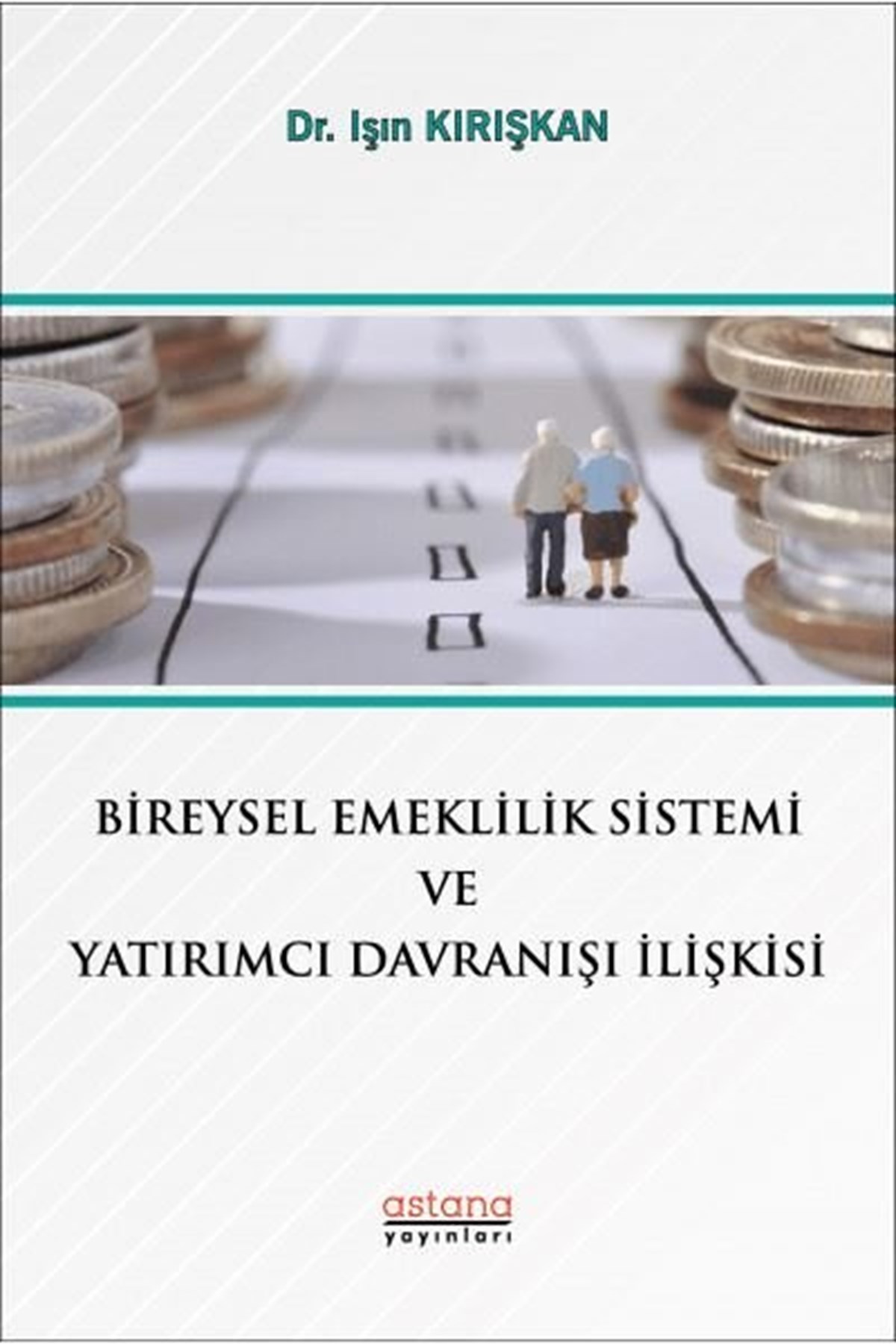 Işın KırışkanEğitimBireysel Emeklilik Sistemi ve Yatırımcı Davranışı İlişkisi