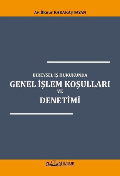 İlknur Karakaş SayanHukuk Üzerine KitaplarBireysel İş Hukukunda Genel İşlem Koşulları ve Denetimi