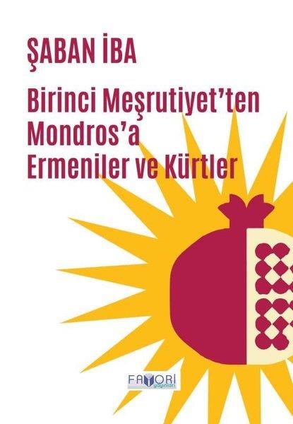 Şaban İbaOsmanli TarihiBirinci Meşrutiyet'ten Mondros'a Ermeniler ve Kürtler