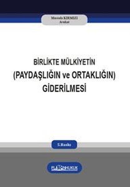 Mustafa KırmızıHukuk Üzerine KitaplarBirlikte Mülkiyetin Paydaşlığın ve Ortaklığın Giderilmesi