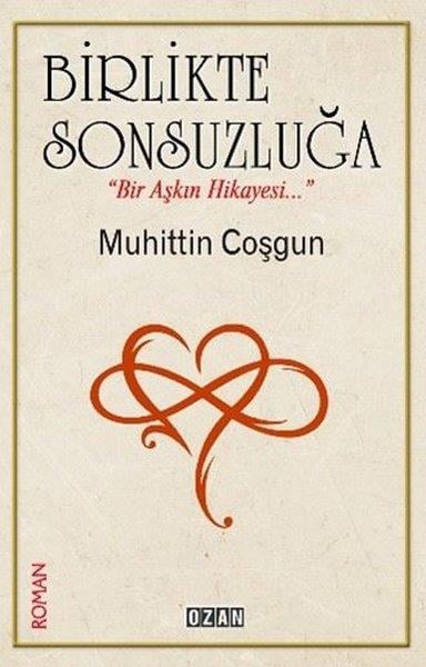 Muhittin CoşgunTürk RomaniBirlikte Sonsuzluğa - Bir Aşkın Hikayesi