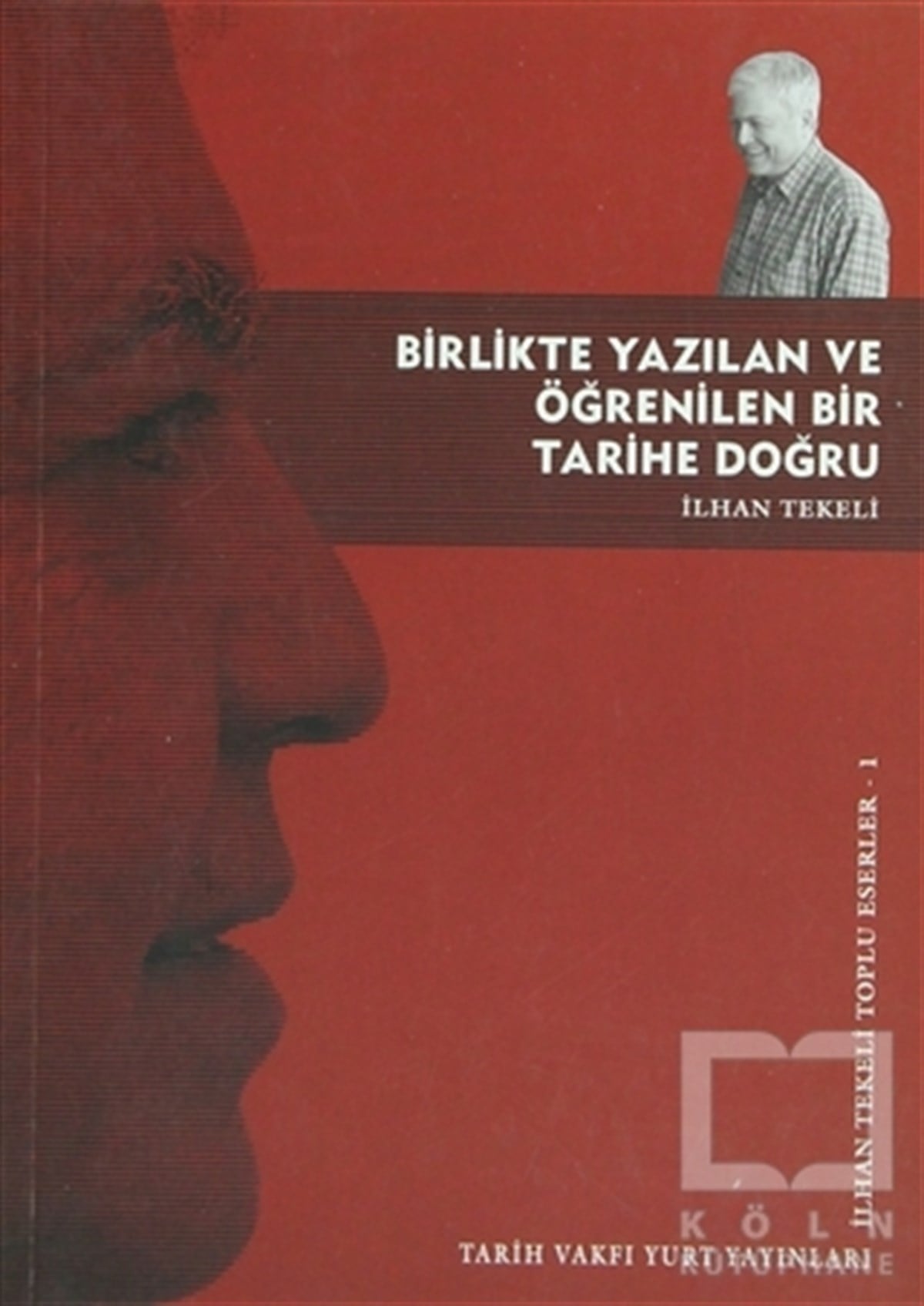 İlhan TekeliTarih FelsefesiBirlikte Yazılan ve Öğrenilen Bir Tarihe Doğru