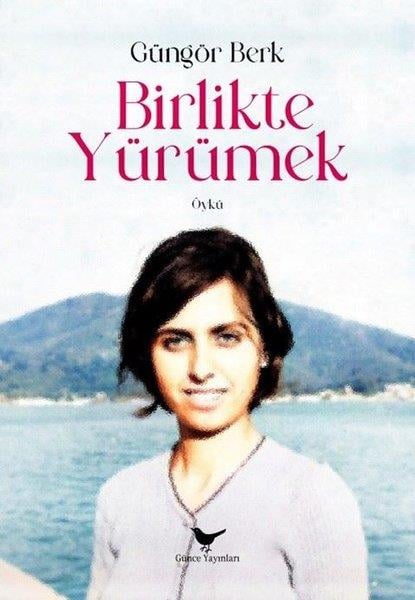 Güngör BerkHikaye (Öykü) KitaplarıBirlikte Yürümek