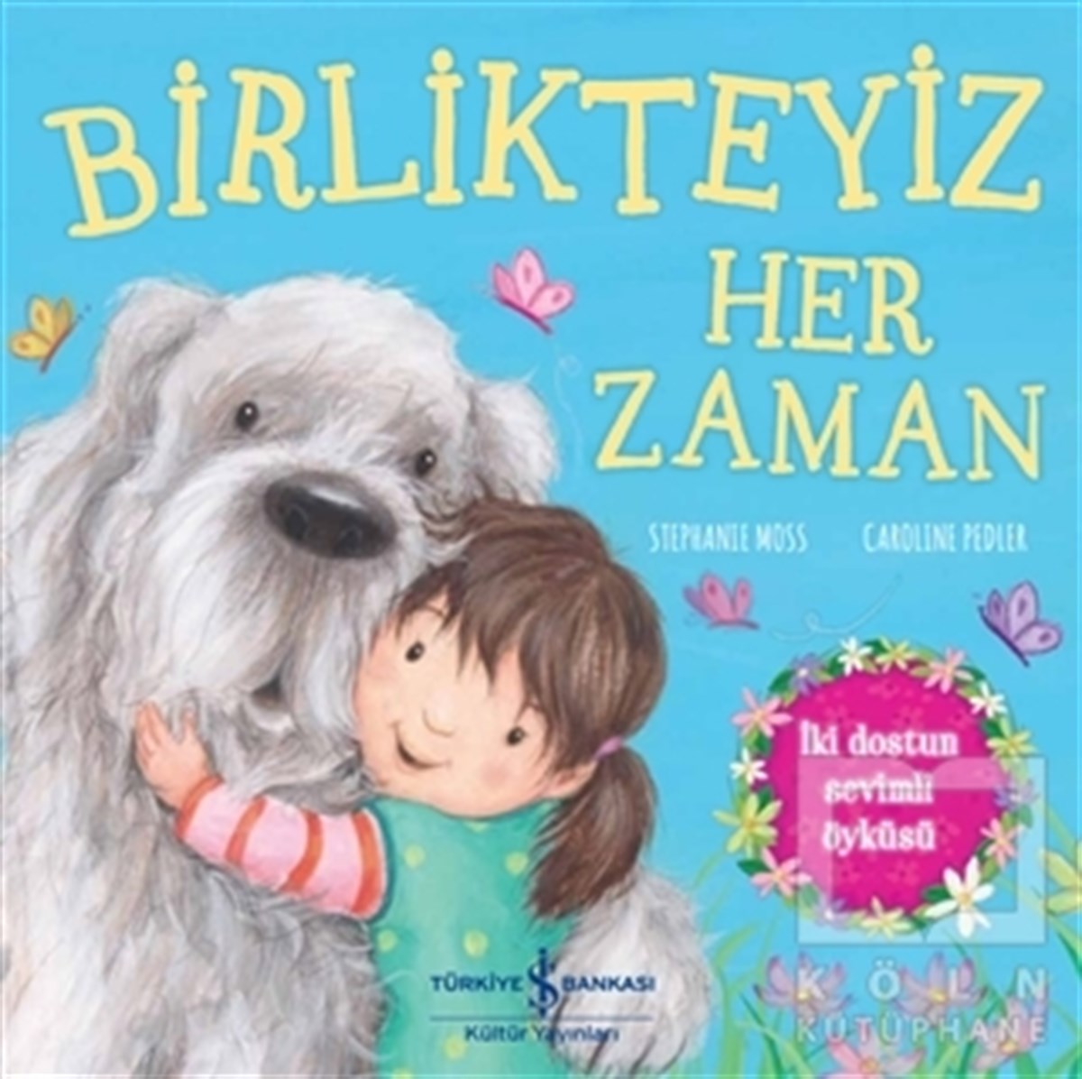 Stephanie MossOkul Öncesi Çocuk KitaplarıBirlikteyiz Her Zaman