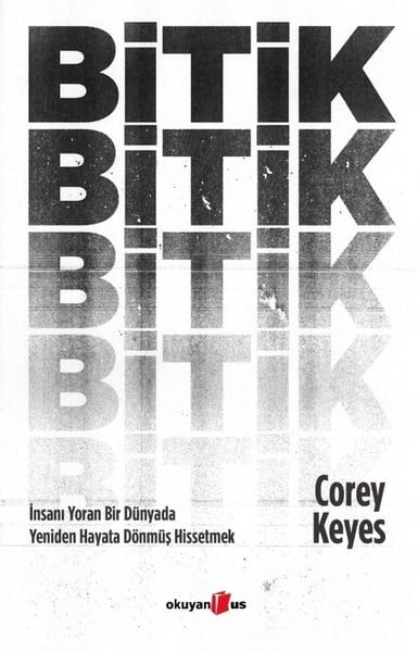 Corey KeyesPsikoloji KitaplarıBitik: İnsanı Yoran Bir Dünyada Yeniden Hayata Dönmüş Hissetmek