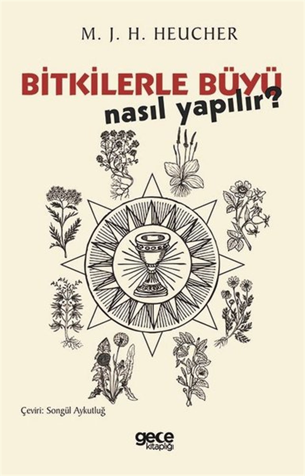 M. J. H. HeucherAstroloji KitaplarıBitkilerle Büyü Nasıl Yapılır?