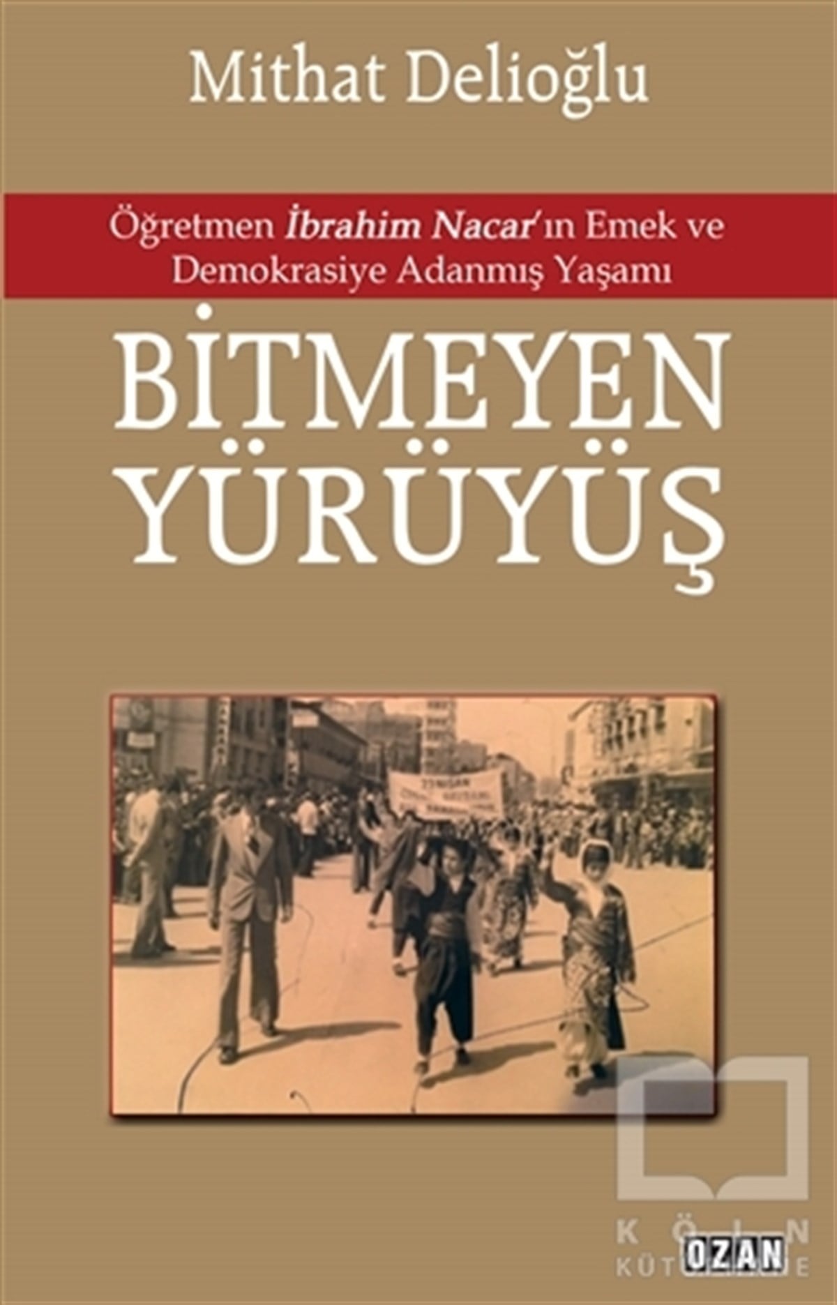 Mithat DelioğluYakın Tarih KitaplarıBitmeyen Yürüyüş