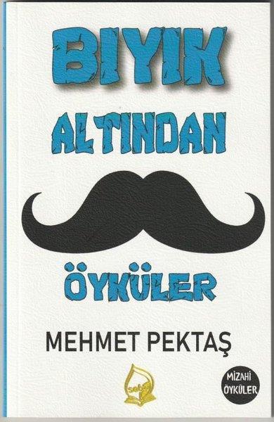 Mehmet PektaşMizah Romani - ÖyküBıyık Altından Öyküler