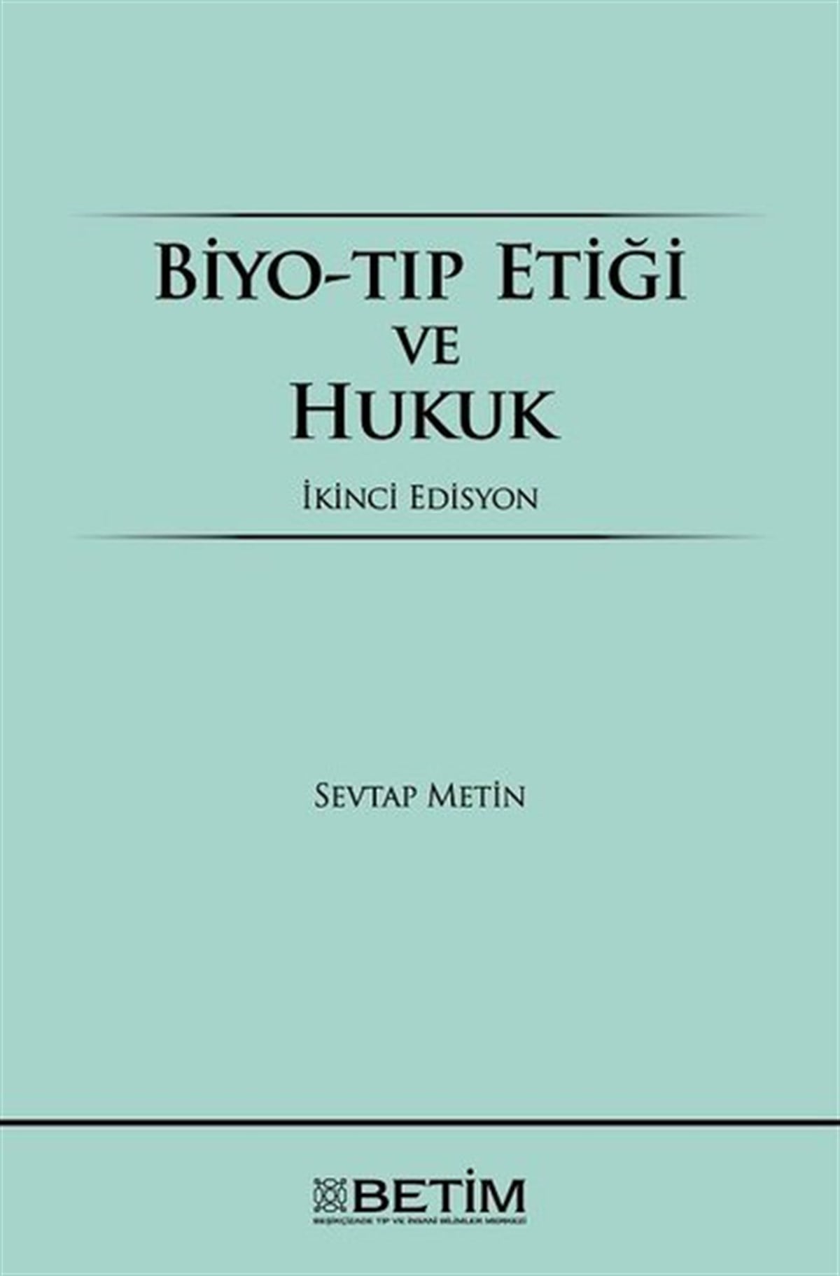 Sevtap MetinEğitimBiyo-Tıp Etiği ve Hukuk