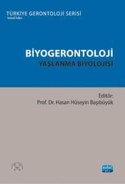 KolektifEğitimBiyogerontoloji: Yaşlanma Biyolojisi - Türkiye Gerontoloji Serisi