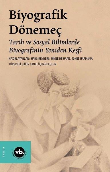 Hans RendersDünya TarihiBiyografik Dönemeç - Tarih ve Sosyal Bilimlerde Biyografinin Yeniden Keşfi