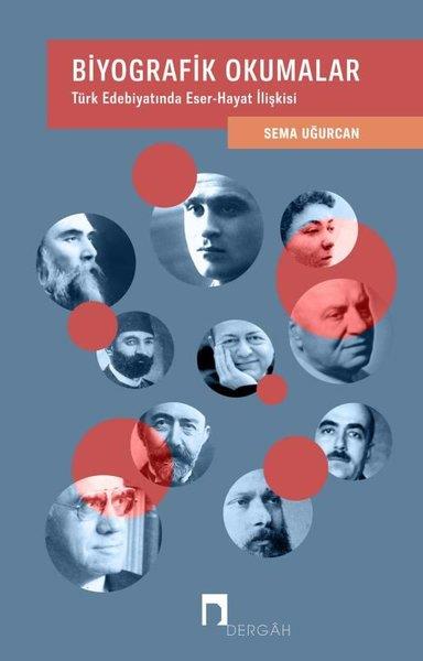 Sema UğurcanEleştiri & Kuram & İnceleme KitaplarıBiyografik Okumalar: Türk Edebiyatında Eser - Hayat İlişkisi