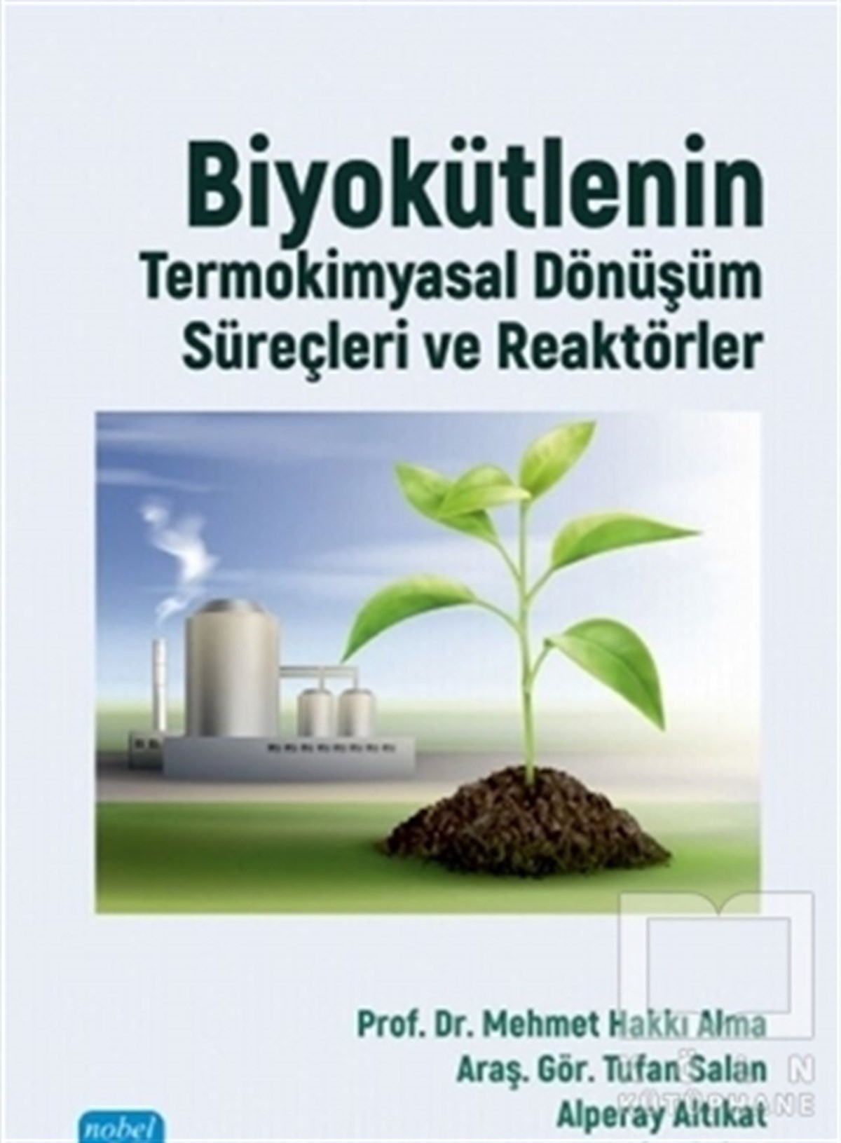 Mehmet Hakkı AlmaDiğerBiyokütlenin Termokimyasal Dönüşüm Süreçleri ve Reaktörler