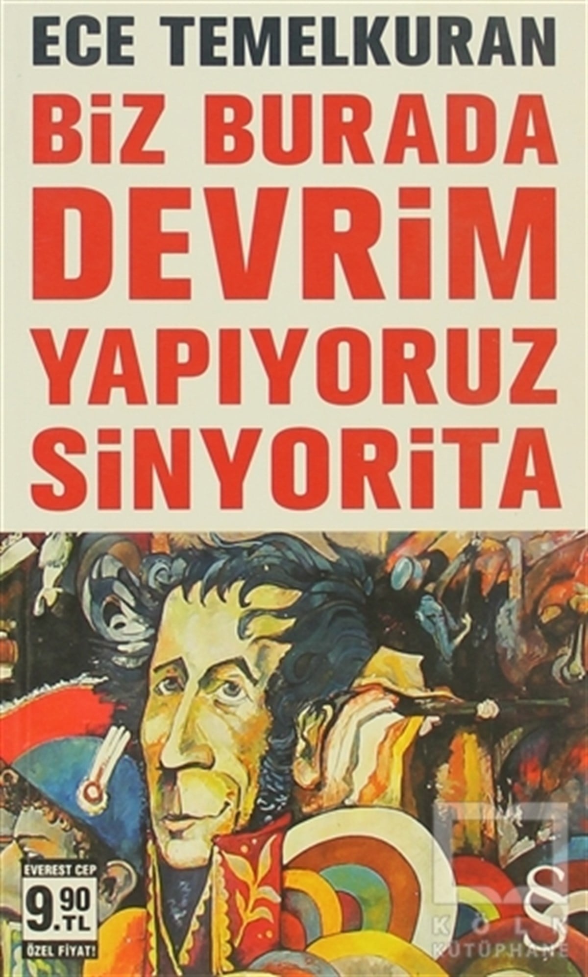 Ece TemelkuranPolitik Akımlar - HareketlerBiz Burada Devrim Yapıyoruz Sinyorita