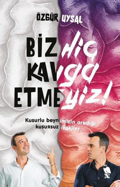 Özgür UysalKadın - Erkek İlişkileri KitaplarıBiz Hiç Kavga Etmeyiz! Kusurlu Beynimizin Aradığı Kusursuz İlişkiler