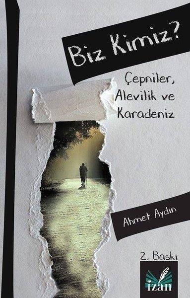 Ahmet AydınAlevilik & Bektaşilik KitaplarıBiz Kimiz? Çepniler-Alevilik ve Karadeniz