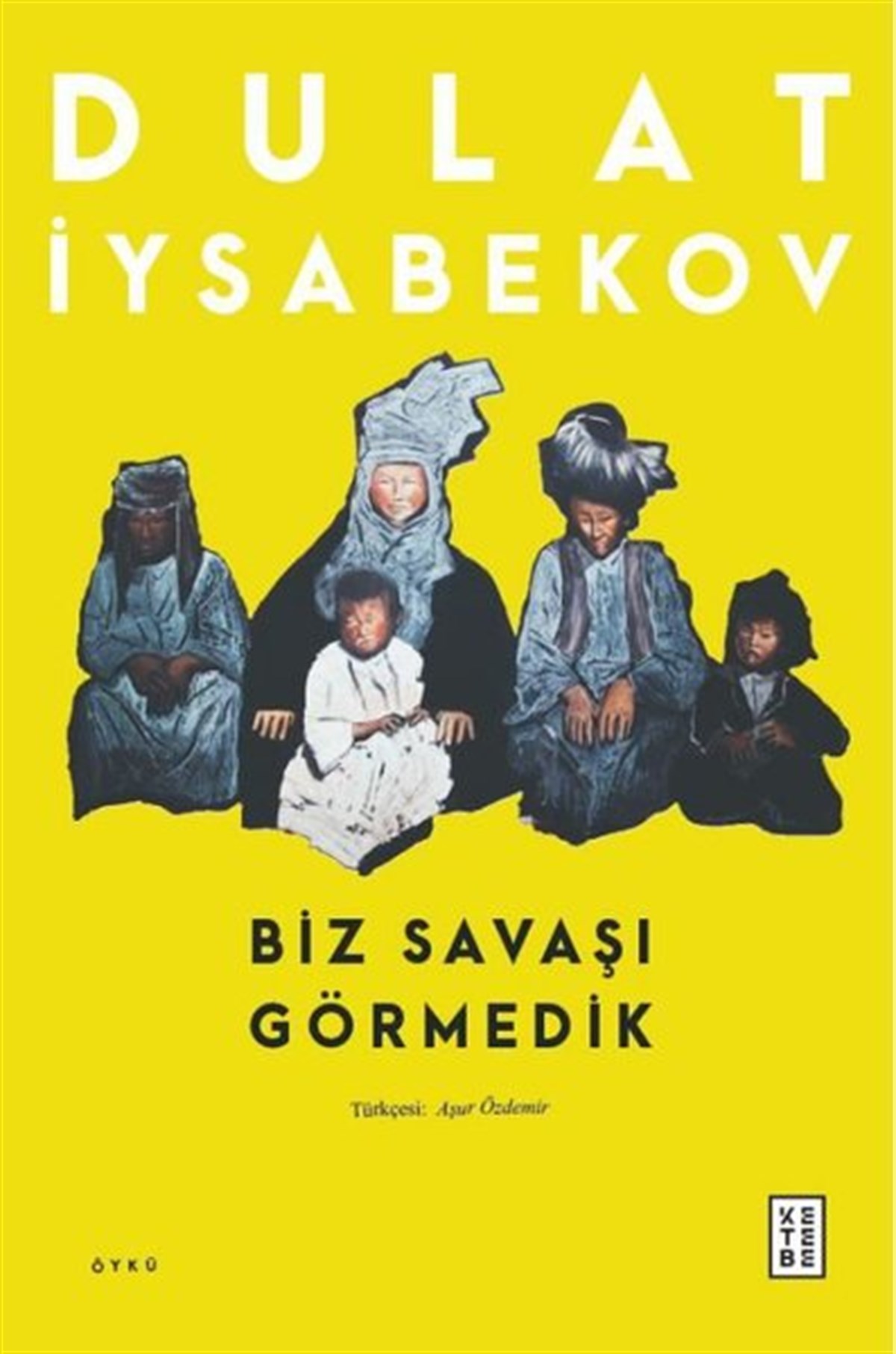 Dulat İysabekovDünya RomanBiz Savaşı Görmedik