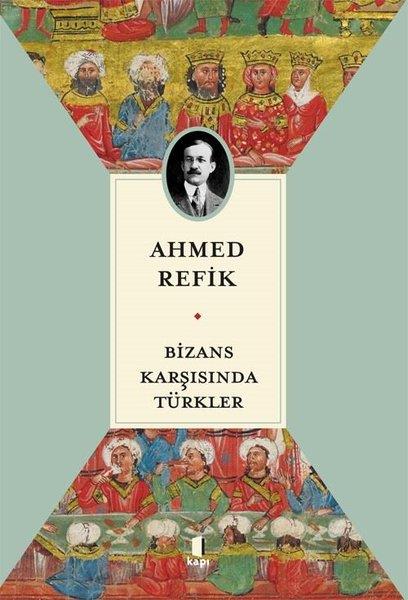 Ahmed RefikDünya TarihiBizans Karşısında Türkler