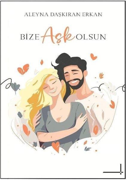 Aleyna Daşkıran ErkanAşk Kitapları & Aşk RomanlarıBize Aşk Olsun