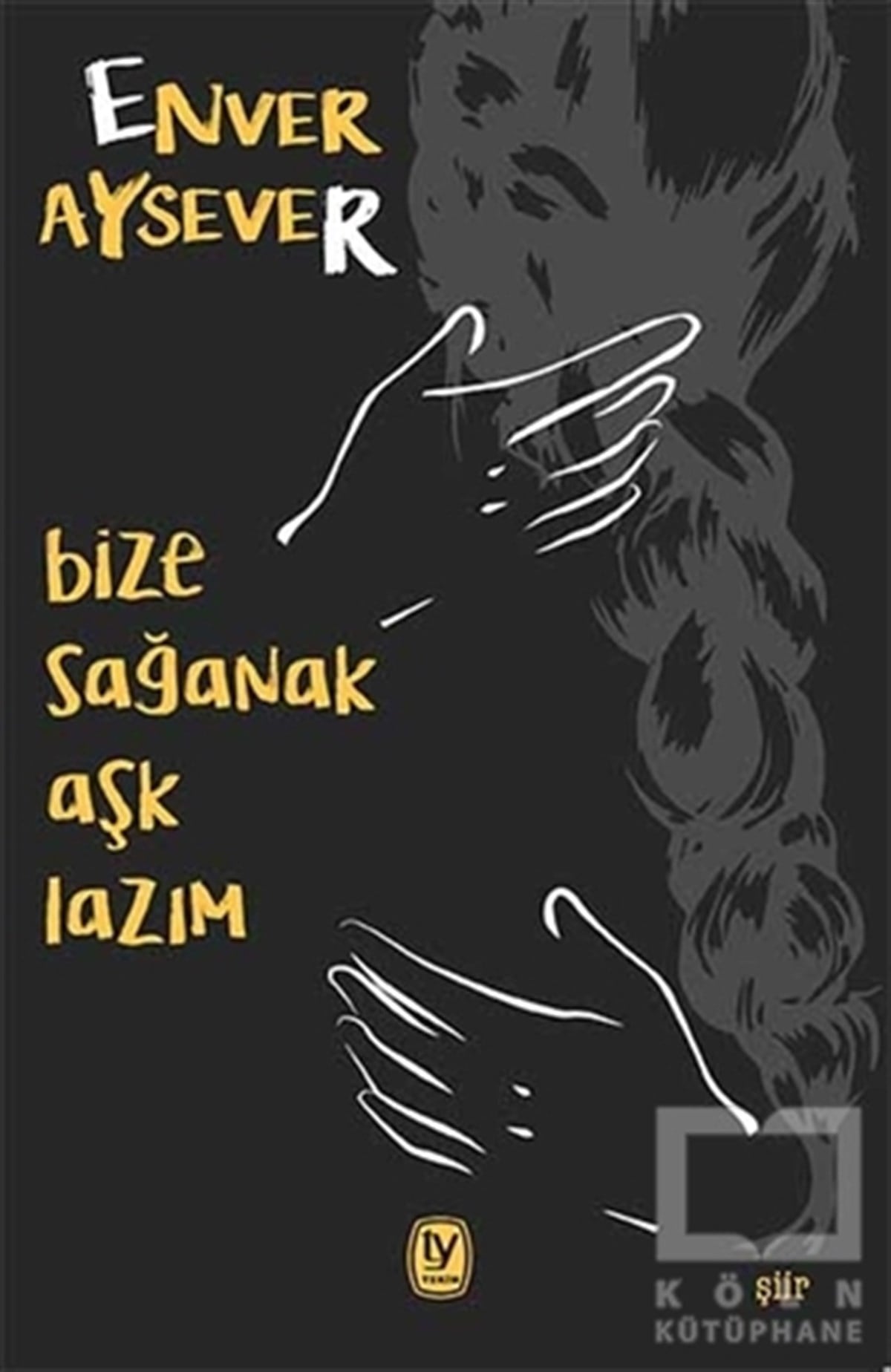 Enver AyseverŞiirBize Sağanak Aşk Lazım