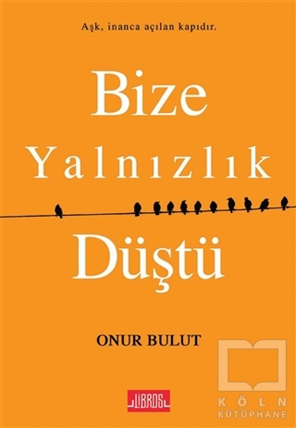 Onur BulutDenemeBize Yalnızlık Düştü