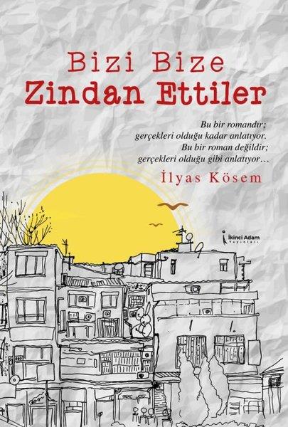 İlyas KösemTürkiye RomanBizi Bize Zindan Ettiler