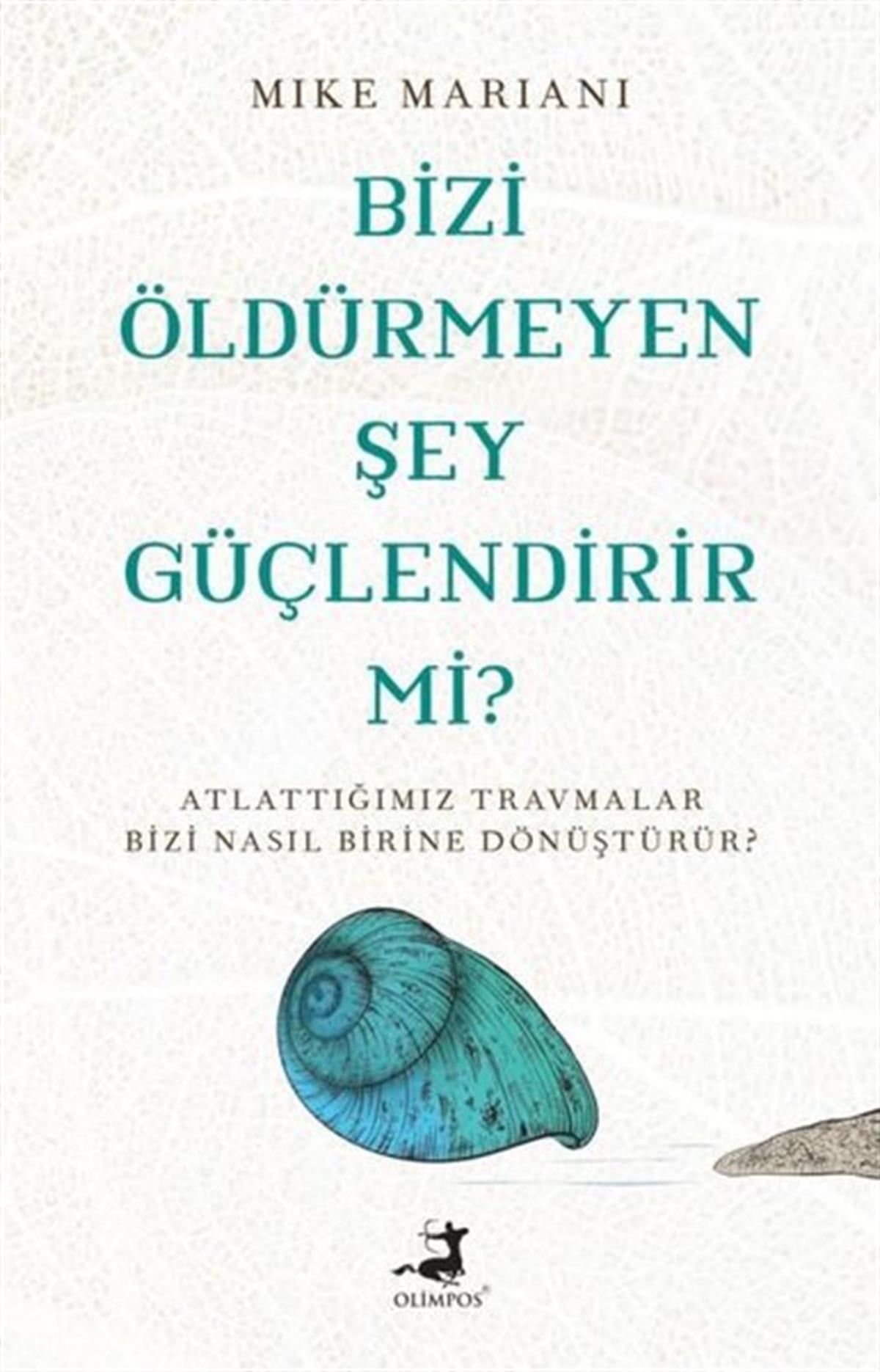 Mike MarianiKişisel Gelişim KitaplarıBizi Öldürmeyen Şey Güçlendirir mi?