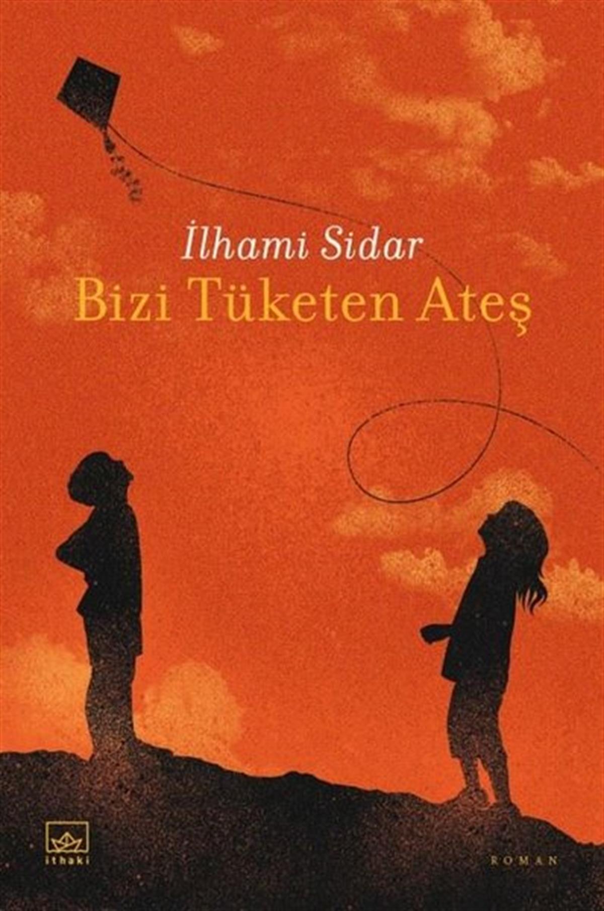 İlhami SidarTürkiye RomanBizi Tüketen Ateş