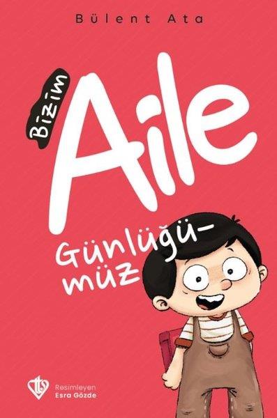Bülent AtaÇocuk Gençlik RomanlarıBizim Aile Günlüğümüz