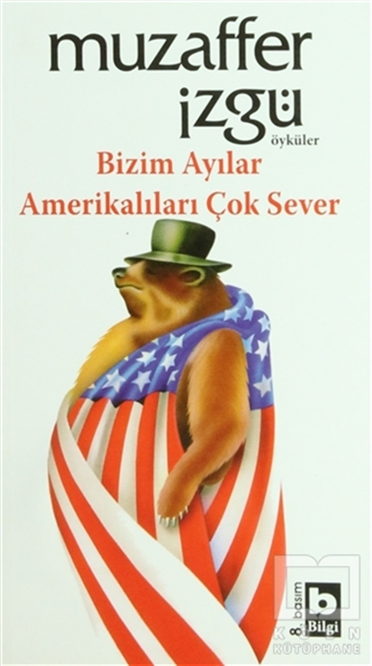 Muzaffer İzgüÖyküBizim Ayılar Amerikalıları Çok Sever