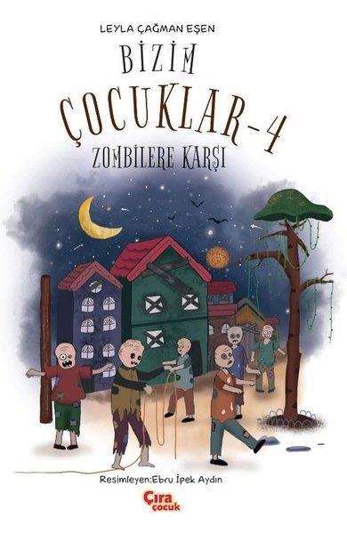 Leyla Çağman EşenÇocuk Gençlik RomanlarıBizim Çocuklar 4 - Zombilere Karşı