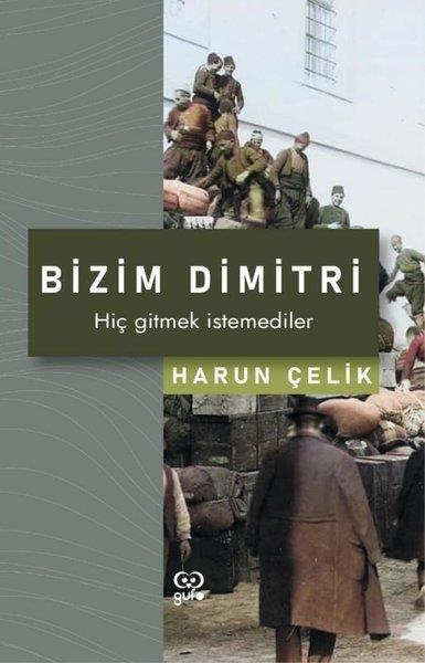 Harun ÇelikAnlatıBizim Dimitri - Hiç Gitmek İstemediler